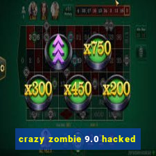 crazy zombie 9.0 hacked